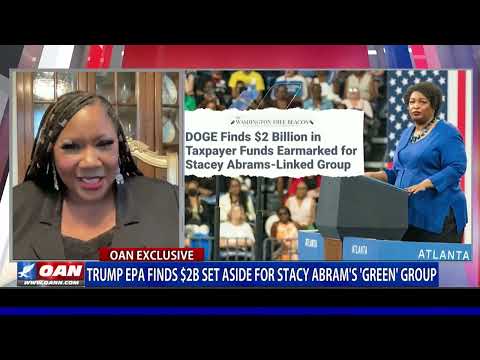 EPA Finds $2 Billion Set Aside For Stacey Abrams 'Green Group'