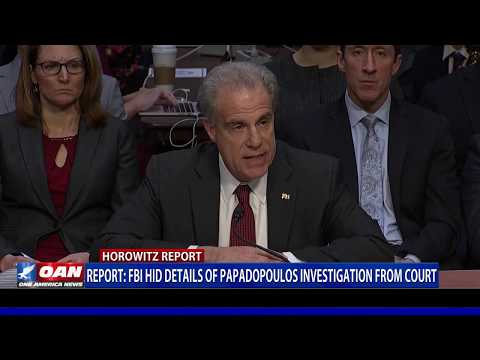 Report: FBI hid details of Papadopoulos investigation from court