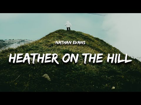 Nathan Evans – Heather On The Hill (Lyrics)