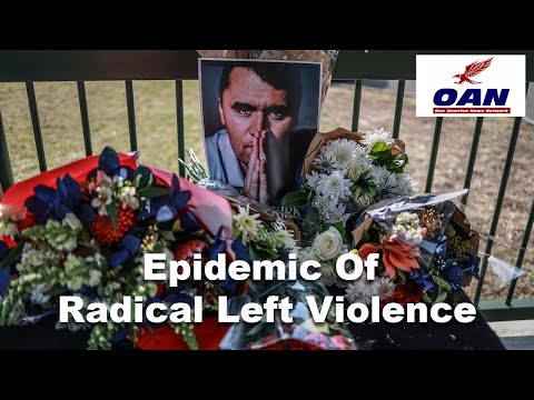 Charlie Kirk Assassination Seen As Epidemic Of Radical Left Violence