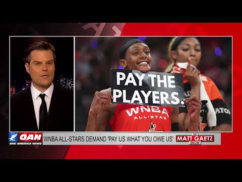 Matt Gaetz: The WNBA is a Grift