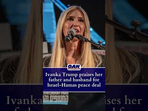 Ivanka Trump praises her father and husband for Israel Hamas peace deal.