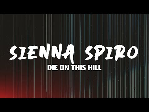 SIENNA SPIRO – Die On This Hill (Lyrics)