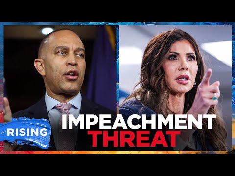 Hakeem Jeffries THREATENS Noem Impeachment (Plus: Ilhan Omar ATTACKED) | RISING