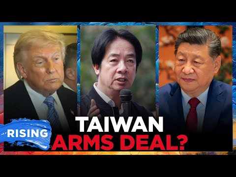 Trump says Taiwan arms deal being CONSIDERED despite Xi warnings | RISING