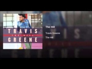 the hill travis greene