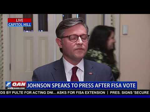 LIVE: SPEAKER OF THE HOUSE MIKE JOHNSON SPEAKS TO PRESS AFTER FISA VOTE