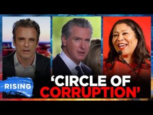 Gavin Newsom’s TIES to corruption probe subjects REVEAL poor decision-making: Jedd McFatter | RISING