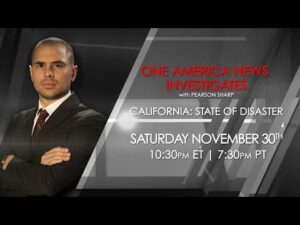One America News Investigates with Pearson Sharp — California: State of Disaster